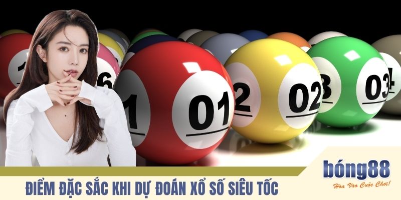 Điểm đặc sắc khi dự đoán xổ số siêu tốc
