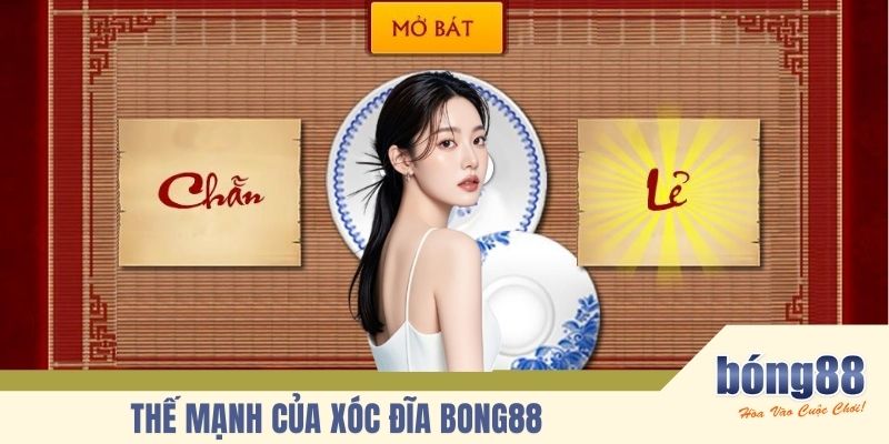 Thế mạnh của xóc đĩa BONG88