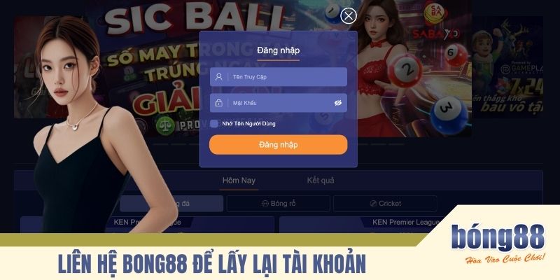 Liên hệ BONG88 để lấy lại tài khoản