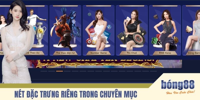 Nét đặc trưng riêng trong chuyên mục tại BONG88